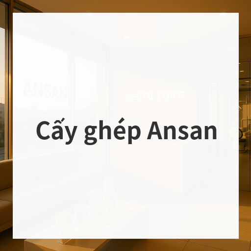 Cấy ghép Ansan